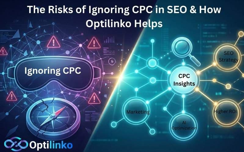 The Hidden Dangers of Ignoring CPC in Your SEO Strategy – And How Optilinko Can Help You Fix It